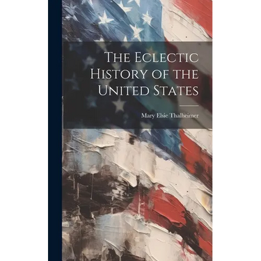 The Eclectic History of the United States