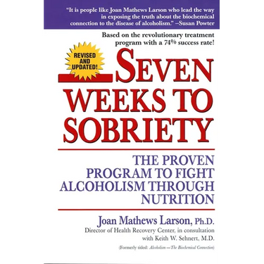 Seven Weeks to Sobriety: The Proven Program to Fight Alcoholism Through Nutrition