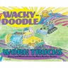 Wacky-Doodle Work Trucks