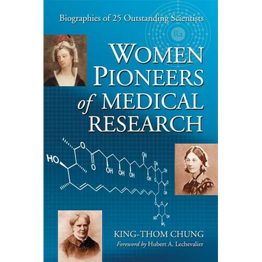 Women Pioneers of Medical Research: Biographies of 25 Outstanding Scientists