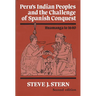 Peru's Indian Peoples and the Challenge of Spanish Conquest: Huamanga to 1640