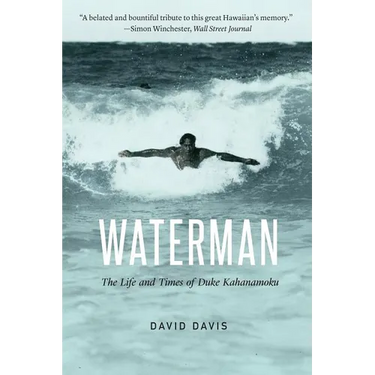 Waterman: The Life and Times of Duke Kahanamoku