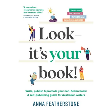 Look - It's Your Book!: Write, Publish & Promote Your Non-Fiction Book: A Self-Publishing Guide for Australian Writers