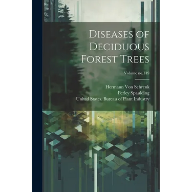 Diseases of Deciduous Forest Trees; Volume no.149
