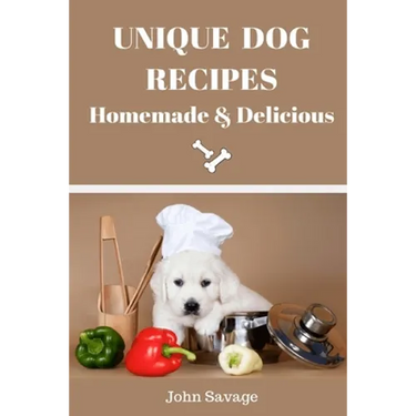 Unique Dog Recipes: Homemade And Delicious