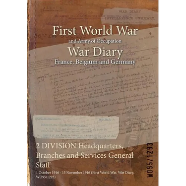 2 DIVISION Headquarters, Branches and Services General Staff: 1 October 1916 - 15 November 1916 (First World War, War Diary, WO95/1293)