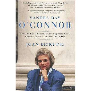 Sandra Day O'Connor: How the First Woman on the Supreme Court Became Its Most Influential Justice