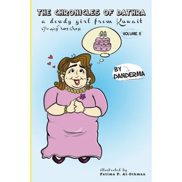 The Chronicles of Dathra, a Dowdy Girl from Kuwait Volume II