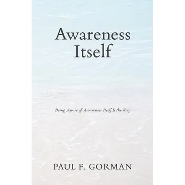 Awareness Itself: Being Aware of Awareness Itself Is the Key