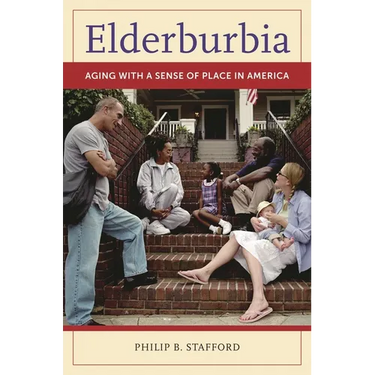 Elderburbia: Aging with a Sense of Place in America