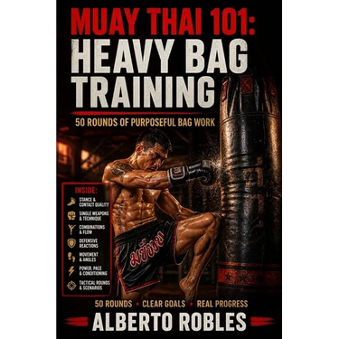 Muay Thai 101:Heavy Bag Training: 50 Structured Rounds for Technique, Power, Combinations, Defense & Conditioning