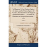 St Athanasius's Four Orations Against the Arians, and his Oration Against the Gentiles. Translated From the Original by Mr Samuel Parker. ... To Which