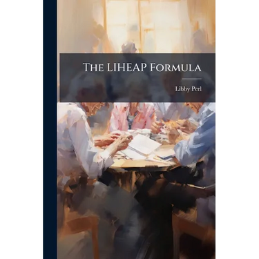 The LIHEAP Formula: Legislative History and Current Law