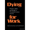 Dying for Work: Worker's Safety and Health in Twentieth-Century America