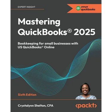 Mastering QuickBooks(R) 2025 - Sixth Edition: Bookkeeping for small businesses with US QuickBooks(R) Online