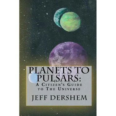 Planets to Pulsars: A Citizen's Guide to The Universe