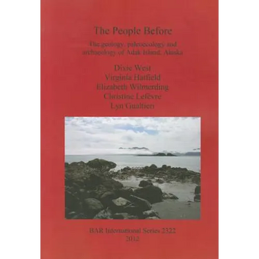 The People Before: The geology, paleoecology and archaeology of Adak Island, Alaska