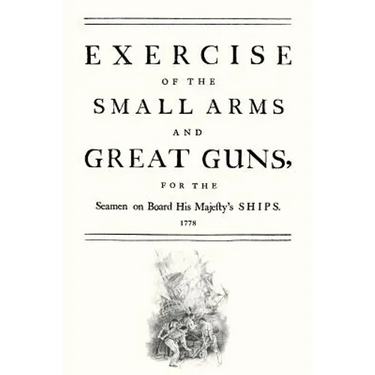 Exercise of the Small Arms and Great Guns for the Seamen on Board His Majestyos Ships (1778)