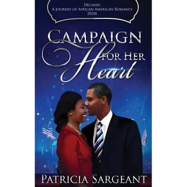 Campaign for Her Heart: Decades: A Journey of African American Romance