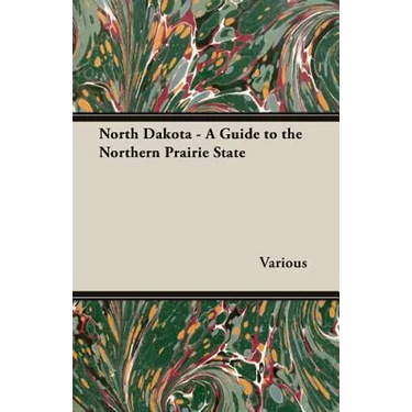 North Dakota - A Guide to the Northern Prairie State