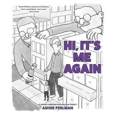 Hi, It's Me Again: A Cartoon Collection from the New Yorker's Asher Perlman