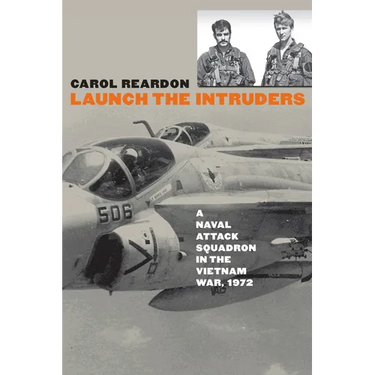 Launch the Intruders: A Naval Attack Squadron in the Vietnam War, 1972