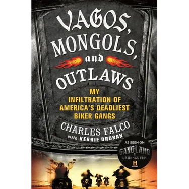 Vagos, Mongols, and Outlaws: My Infiltration of America's Deadliest Biker Gangs