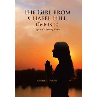 The Girl from Chapel Hill (Book 2): Legacy of a Praying Mama