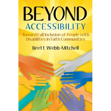 Beyond Accessibility: Toward Full Inclusion of People with Disabilities in Faith Communities