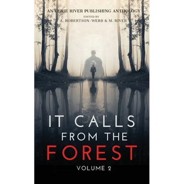 It Calls From The Forest: Volume Two - More Terrifying Tales From The Woods