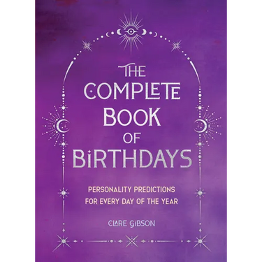 The Complete Book of Birthdays - Gift Edition: Personality Predictions for Every Day of the Year