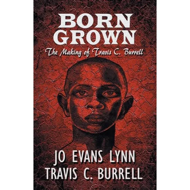 Born Grown: The Making of Travis C. Burrell