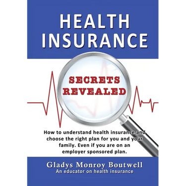 Health Insurance Secrets Revealed: How to understand health insurance and choose the right plan for you and your family. Even if you are on an employe