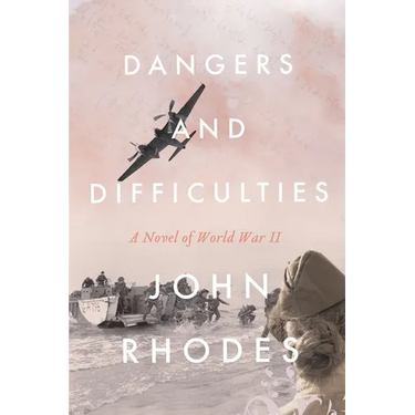 Dangers and Difficulties: A Novel of World War II
