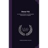 Henry Viii: An Historical Sketch, As Affecting the Reformation in England