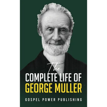 The Complete Life Of George Muller