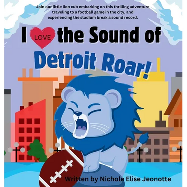 I Love the Sound of the Detroit Roar!: Detroit Football Picture Book about a Lion with Science Theme