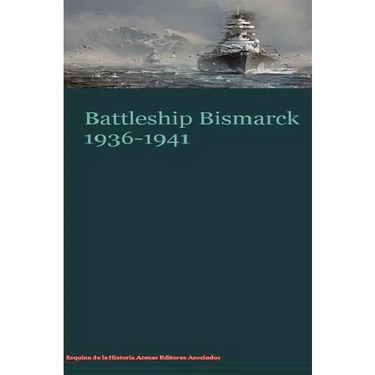 Battleship Bismarck 1936-1941
