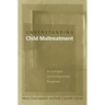 Understanding Child Maltreatment: An Ecological and Developmental Perspective