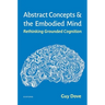 Abstract Concepts and the Embodied Mind: Rethinking Grounded Cognition