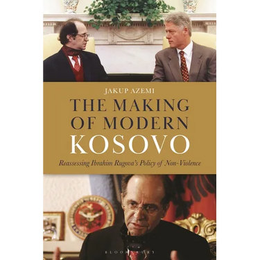 The Making of Modern Kosovo: Reassessing Ibrahim Rugova's Policy of Non-Violence