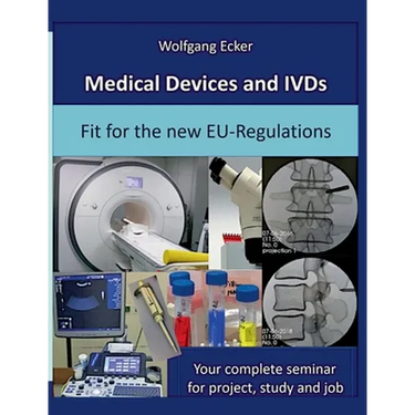Medical Devices and IVDs: Fit for the new EU-Regulations: Your complete seminar for projekt, study and job