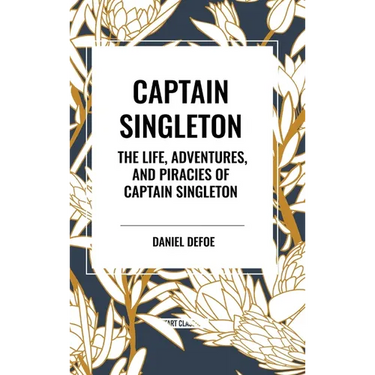 Captain Singleton: The Life, Adventures, and Piracies of Captain Singleton