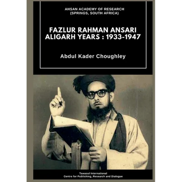 Fazlur Rahman Ansari Aligarh Years: 1933 - 1947