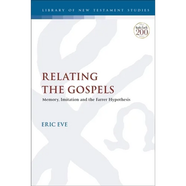 Relating the Gospels: Memory, Imitation and the Farrer Hypothesis