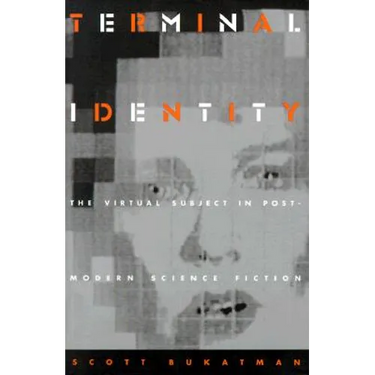 Terminal Identity: The Virtual Subject in Postmodern Science Fiction