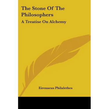 The Stone Of The Philosophers: A Treatise On Alchemy