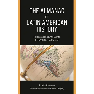 The Almanac of Latin American History: Political and Security Events from 1800 to the Present