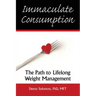 Immaculate Consumption: The Path to Lifelong Weight Management