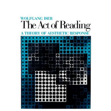 The Act of Reading: A Theory of Aesthetic Response
